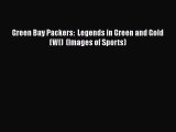 [PDF] Green Bay Packers:  Legends in Green and Gold   (WI)  (Images of Sports) [Download] Full