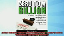 FREE DOWNLOAD  Zero to a Billion 61 Rules Entrepreneurs Need to Know to Grow a Government Contracting  FREE BOOOK ONLINE