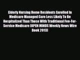 Read Elderly Nursing Home Residents Enrolled In Medicare Managed Care Less Likely To Be Hospitalized