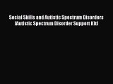 Download Social Skills and Autistic Spectrum Disorders (Autistic Spectrum Disorder Support