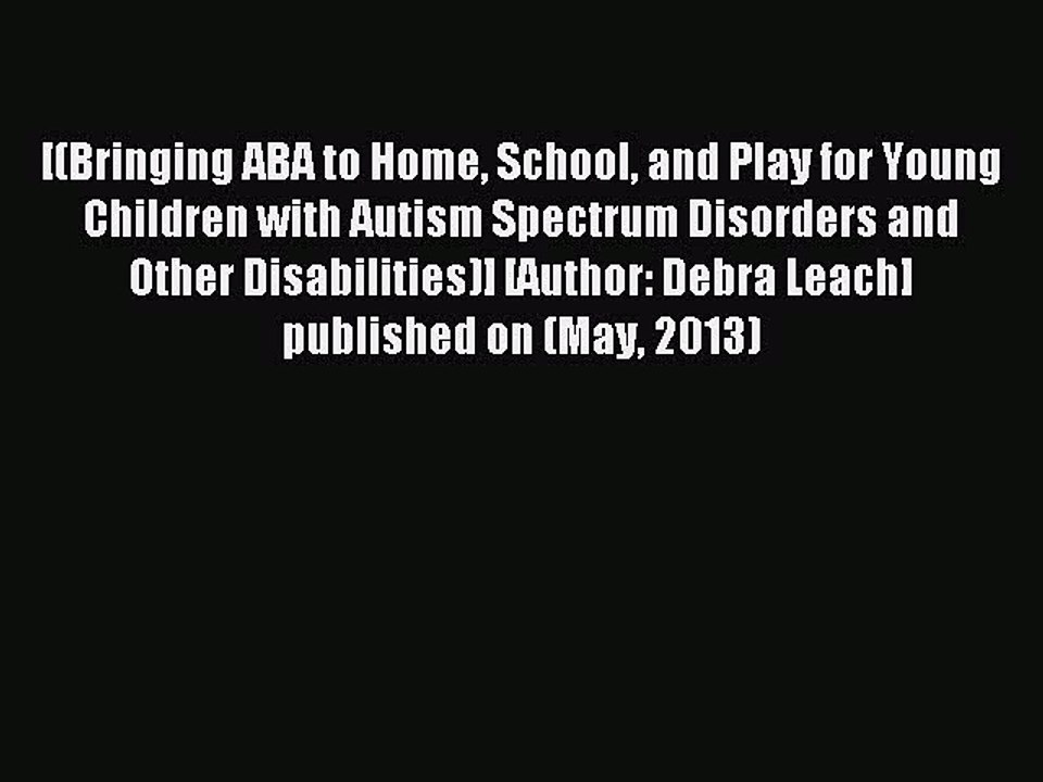 Read Bringing ABA to Home School and Play for Young Children with Autism Spectrum Disorders