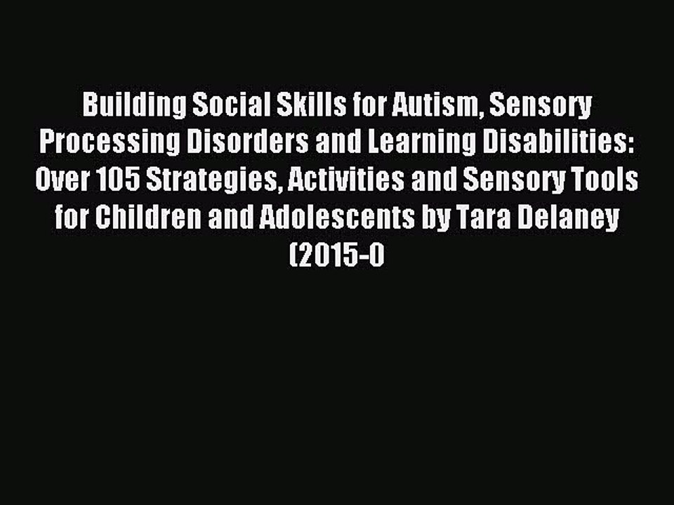 Read Building Social Skills for Autism Sensory Processing Disorders and Learning Disabilities: