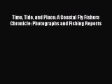 [PDF] Time Tide and Place: A Coastal Fly Fishers Chronicle: Photographs and Fishing Reports