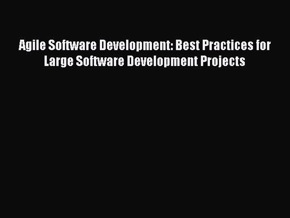 PDF Agile Software Development: Best Practices for Large Software Development Projects [PDF]