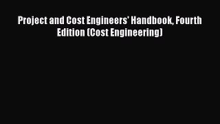 PDF Project and Cost Engineers' Handbook Fourth Edition (Cost Engineering) [PDF] Full Ebook