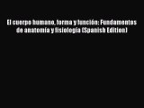 Download El cuerpo humano forma y funciÃ³n: Fundamentos de anatomÃ­a y fisiologÃ­a (Spanish Edition)