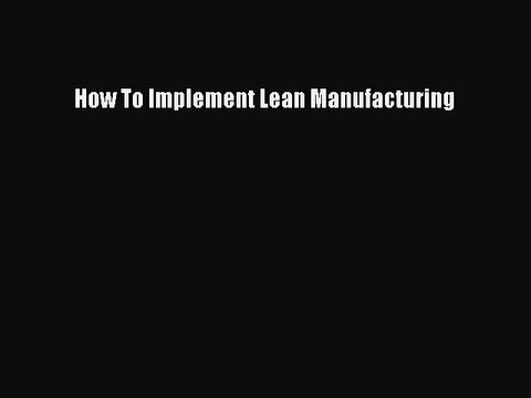 Download How To Implement Lean Manufacturing [PDF] Full Ebook