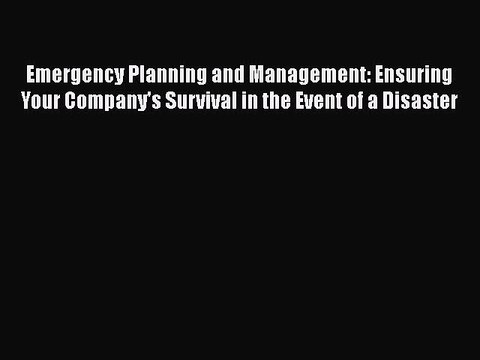 PDF Emergency Planning and Management: Ensuring Your Company's Survival in the Event of a Disaster