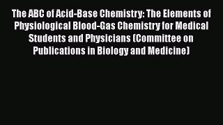 Read The ABC of Acid-Base Chemistry: The Elements of Physiological Blood-Gas Chemistry for