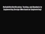 Download Reliability Verification Testing and Analysis in Engineering Design (Mechanical Engineering)
