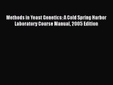 Read Methods in Yeast Genetics: A Cold Spring Harbor Laboratory Course Manual 2005 Edition