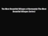 [PDF] The Most Beautiful Villages of Normandy (The Most Beautiful Villages Series) [Download]
