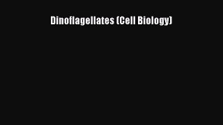 Read Dinoflagellates (Cell Biology) Ebook Free