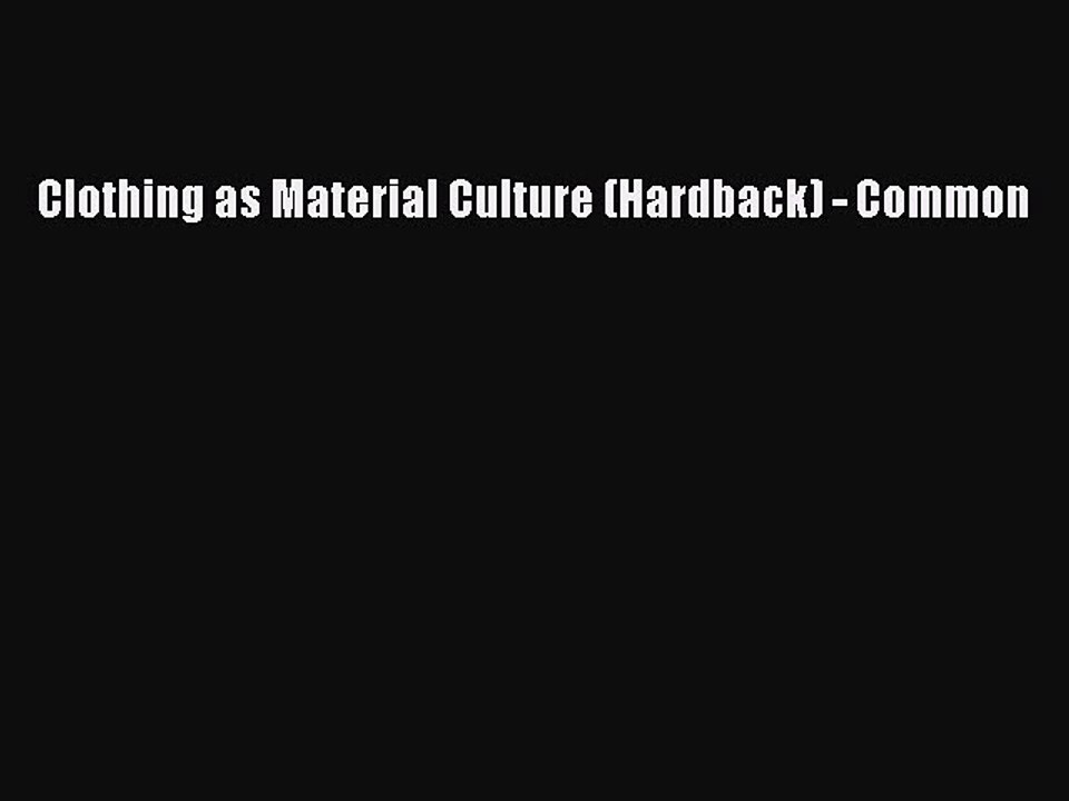 Read Clothing as Material Culture (Hardback) - Common PDF Free