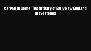 [PDF] Carved in Stone: The Artistry of Early New England Gravestones [Download] Full Ebook