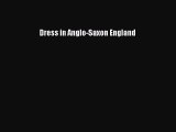 Download Dress in Anglo-Saxon England PDF Free