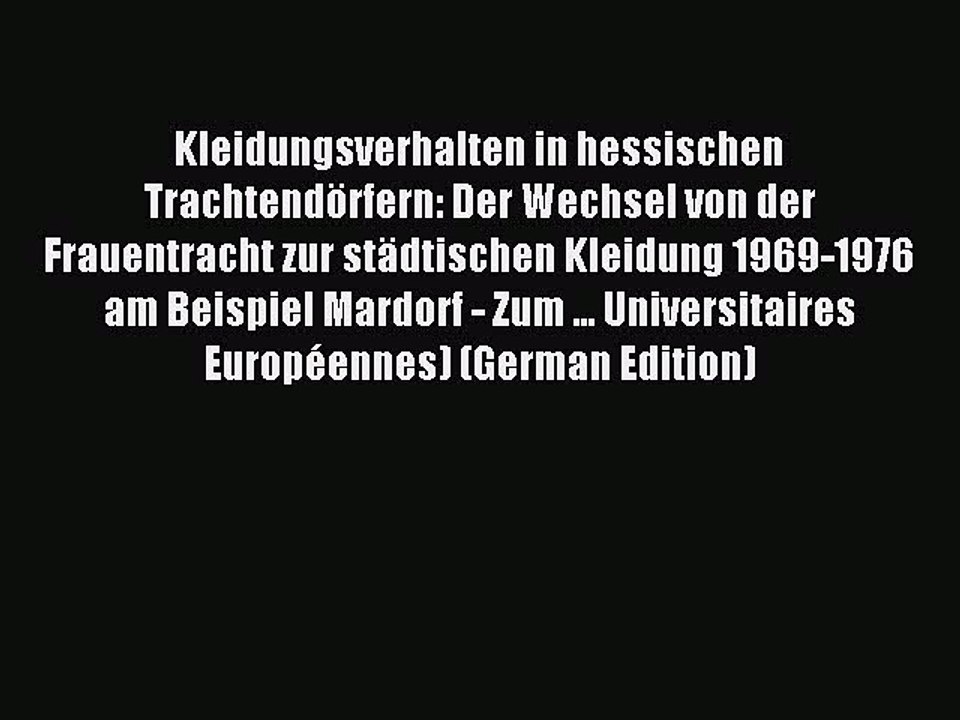 Download Kleidungsverhalten in hessischen TrachtendÃ¶rfern: Der Wechsel von der Frauentracht