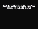 Download Book King Arthur and the Knights of the Round Table (Graphic Fiction: Graphic Revolve)