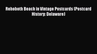 [PDF] Rehoboth Beach in Vintage Postcards (Postcard History: Delaware) [Download] Online