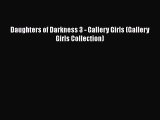 Read Book Daughters of Darkness 3 - Gallery Girls (Gallery Girls Collection) ebook textbooks