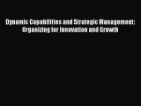 PDF Dynamic Capabilities and Strategic Management: Organizing for Innovation and Growth [Download]