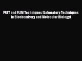 Download FRET and FLIM Techniques (Laboratory Techniques in Biochemistry and Molecular Biology)