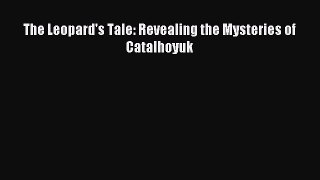 [Download] The Leopard's Tale: Revealing the Mysteries of Catalhoyuk PDF Free