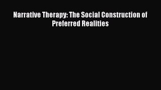 [Download] Narrative Therapy: The Social Construction of Preferred Realities Ebook Free