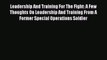 PDF Leadership And Training For The Fight: A Few Thoughts On Leadership And Training From A