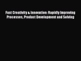 PDF Fast Creativity & Innovation: Rapidly Improving Processes Product Development and Solving