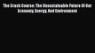 [PDF] The Crash Course: The Unsustainable Future Of Our Economy Energy And Environment [Download]