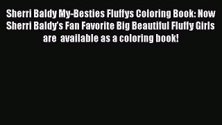 Read Book Sherri Baldy My-Besties Fluffys Coloring Book: Now Sherri Baldy's Fan Favorite Big