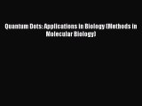 Read Quantum Dots: Applications in Biology (Methods in Molecular Biology) Ebook Free