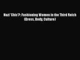 [Read PDF] Nazi 'Chic'?: Fashioning Women in the Third Reich (Dress Body Culture)  Read Online