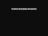 PDF Fashion Branding Unraveled [Download] Full Ebook