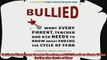best book  Bullied What Every Parent Teacher and Kid Needs to Know About Ending the Cycle of Fear