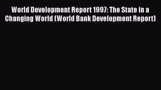 Read World Development Report 1997: The State in a Changing World (World Bank Development Report)