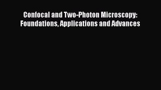 Read Confocal and Two-Photon Microscopy: Foundations Applications and Advances Ebook Free