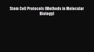 Read Stem Cell Protocols (Methods in Molecular Biology) Ebook Free