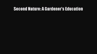 [Download] Second Nature: A Gardener's Education PDF Free