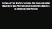 Read Book Between Two Worlds: Science the Environmental Movement and Policy Choice (Cambridge