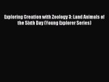 [Download] Exploring Creation with Zoology 3: Land Animals of the Sixth Day (Young Explorer