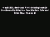 Read Book OrnaMENTALs Feel Good Words Coloring Book: 30 Positive and Uplifting Feel Good Words