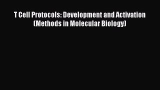 Read T Cell Protocols: Development and Activation (Methods in Molecular Biology) Ebook Free