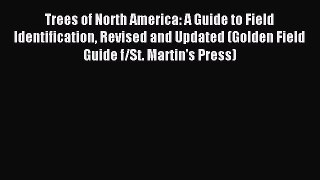 [Download] Trees of North America: A Guide to Field Identification Revised and Updated (Golden