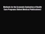 Read Book Methods for the Economic Evaluation of Health Care Programs (Oxford Medical Publications)