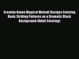Download Book Creative Haven Magical Mehndi Designs Coloring Book: Striking Patterns on a Dramatic