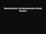 Read Book Sketchy Stories: The Sketchbook Art of Kerby Rosanes Ebook PDF