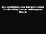 Read Book Outsourcing State and Local Government Services: Decision-Making Strategies and Management