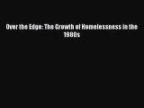 Read Book Over the Edge: The Growth of Homelessness in the 1980s ebook textbooks